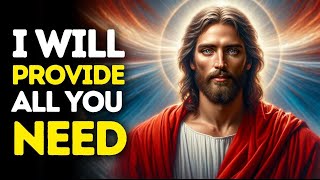 I Will Provide All You Need | God Message Today | Gods Message Now | God Message Gods message