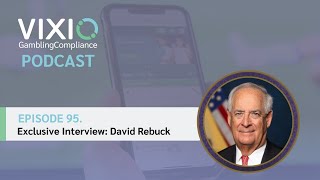 Vixio GamblingCompliance Podcast: Episode 95. Lifetime Achievement Interview: David Rebuck