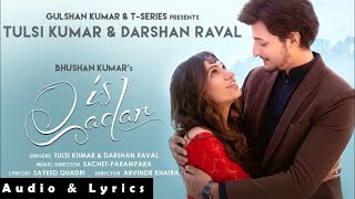 Is Qadar Lyrics | Tulsi Kumar, Darshan Raval | Sachet-Parampara | Sayeed Quadri | Arvindr K