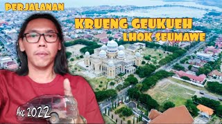 PERJALANAN KRUENG GEUKUEH - LHOK SEUMAWE