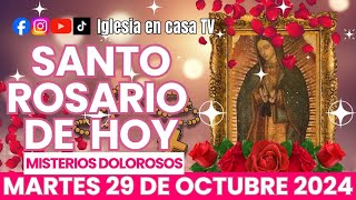 SANTO ROSARIO DE HOY MARTES 29 DE OCTUBRE DE 2024  MISTERIOS  DOLOROSOS  IGLESIA EN CASA TV #oracion