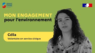 Mon engagement pour l'environnement - Célia, volontaire en service civique