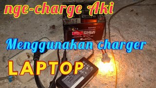 Nge-charge aki kering soak menggunakan charger laptop