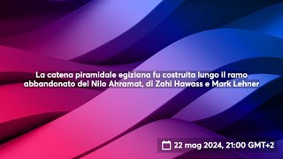 La catena piramidale egiziana fu costruita lungo il ramo del Nilo Ahramat Zahi Hawass e Mark Lehner