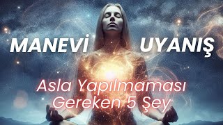 Manevi Bir Uyanış Sırasında Asla Yapılmaması Gereken 5 Şey