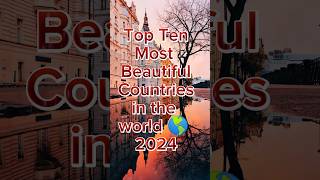 Top Ten Most Beautiful countries in the world 🌎 2024 #top10 #top #famousshorts #pakistanidrama