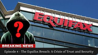 Episode 4 - The Equifax Breach: A Crisis of Trust and Security