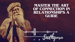 Yoga Practices Sadhguru-  Master the Art of Connection in Relationships A Guide