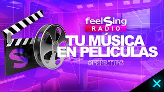 Como tener tu música en Series, Películas y Videojuegos | FeelSing Radio #FeelTips