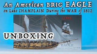 An American Brig EAGLE on Lake Champlain During the War of 1812 - UNBOXING the KIT - COREL