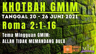 KHOTBAH GMIM Roma 2:1-16, MTPJ GMIM 20-26 Juni 2021. Tema Mingguan: ALLAH TIDAK MEMANDANG BULU