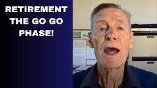 The GO GO phase of Retirement!