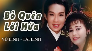 VŨ LINH TÀI LINH - Bỏ Quên Lời Hứa | Cải Lương Tâm Lý Xã Hội Xưa