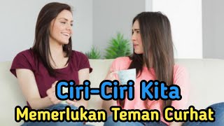 Ciri-Ciri Anda Memerlukan Teman Curhat || Hubungan Sosial