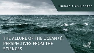 Natural Landscapes and Human Meaning - The Ocean // The Allure of the Ocean (I): Science Perspective