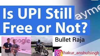 Is UPI payment still free? YES!! Clear all your doubt here.