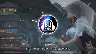 Sach Kah Raha Hai(8D AUDIO) - K.K | Music Enthusiasm Bollywood