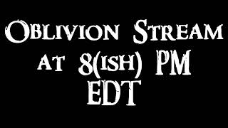 Oblivion Stream Tonight...