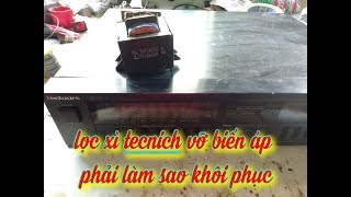 Khác phục lọc xì tecnich hỏng biến áp nguồn (lỗi vận chuyển)