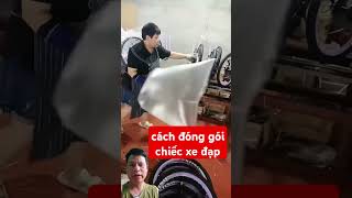 Ít ai biết cách đóng gói chiếc xe đạp