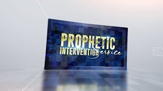 PROPHETIC INTERVENTION SERVICE (20th October)