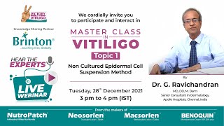 Master Class in Vitiligo  by Dr. G. Ravichandran, Sr. Consultant Dermatologist, Topic 1