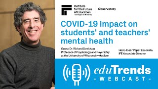 Edu Trends Webcast: COVID-19 impact on students' and teachers' mental health with Richard Davidson