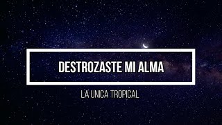 ❤️‍🩹 Destrozaste mi alma ❤️‍🩹 // Letra // La unica tropical