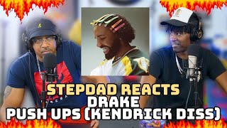 STEPDAD REACTS to Drake - Push Ups (Drop & Give Me Fifty)* KENDRICK DISS