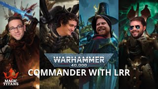 Warhammer 40000 Commander with Ben and Serge from LRRMTG