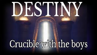 Destiny 2: Crucible with the boys!