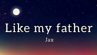 Jax - Like my father (Lyrics)