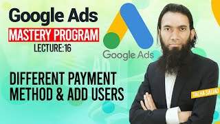 Google Ads Tutorial | Different Payment Method & Add Users | Digital Marketing Course | Lecture 16