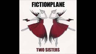 Fiction Plane - Two sisters (HQ)