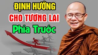 ĐỊNH HƯỚNG Cho TƯƠNG LAI Phía Trước -Bài Giảng Rất Thiết Thực | Sư Toại Khanh - Sư Giác Nguyên Giảng