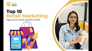 Top 10 Retail Marketing Agencies to Drive Growth in 2023