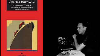 (2) Charles Bukowski El Capitan salió a comer y los marineros tomaron el barco #audiolibro