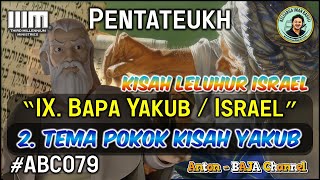 79. Tema Pokok Kisah Yakub, Kejadian 25:19–37:1 - Pentateukh - Bapa Yakub / Israel #ABC079