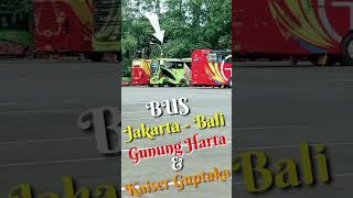 Bus Jakarta - Bali | Gunung Harta | Kaiser Guptaka |