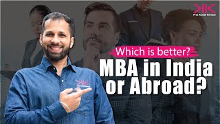 Which is better? || MBA in India or Abroad?