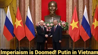 Live #745 - Imperialism is Doomed! Putin in Vietnam