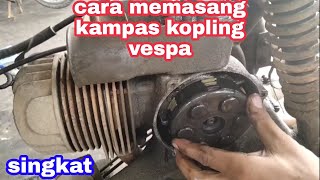 Cara memasang kampas kopling vespa