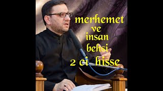 Haci Sahin Merhemet ve insan behsi 2 ci hisse