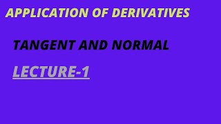 Application of derivatives ( Tangent & Normal-1)