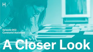 PODCAST—A Closer Look: Episode 002, Curatorial Assistant