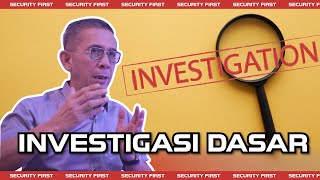 #SECURITYFIRST INVESTIGASI DASAR