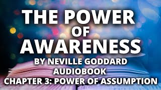 The Power of Awareness | Neville Goddard | Audiobook | Chapter 3: The Power of Assumption