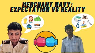 MERCHANT NAVY: EXPECTATION VS REALITY