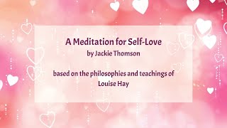 Embrace Self-Love: A Guided Meditation Inspired by Louise Hay's Philosophies and Teachings