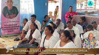 LOTUMAALII SOGA TAOTUA SEUMANU SOLOMUA FUNERAL (Taunuu mai ilona Aiga i Lalomalava)